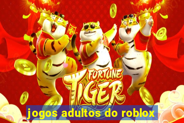 jogos adultos do roblox